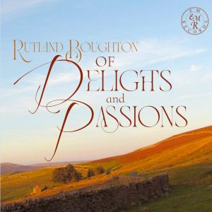 Rutland Boughton of Delights and Passions
